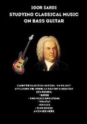 Studying classical music on electric bass de Igor Sardi