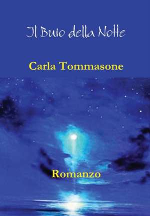 Il Buio Della Notte de Carla Tommasone