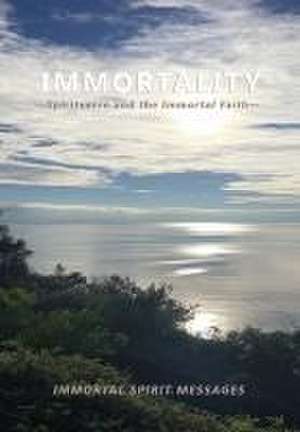 Immortality -Spiritverse and The Immortal Faith- de Zara Borthwick