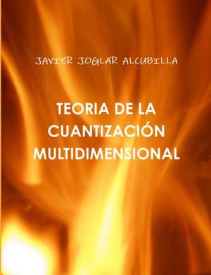 TEORIA DE LA CUANTIZACI?N MULTIDIMENSIONAL de Javier Joglar Alcubilla