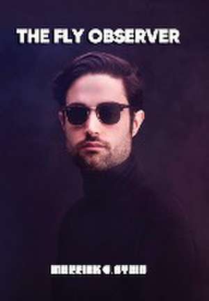 THE FLY OBSERVER de Merrick G. Stein