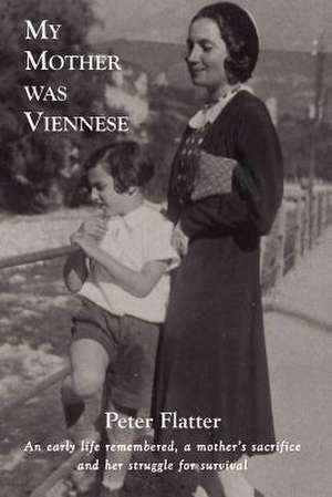 My Mother Was Viennese de Peter Flatter