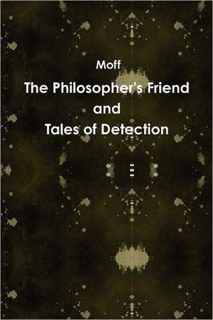 The Philosopher's Friend and Tales of Detection de Moff