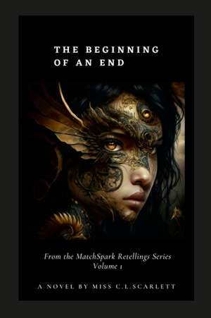 The Beginning of an End. de Cara Lee Scarlett