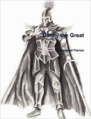 Danny the Great de Emmanuel Flavius