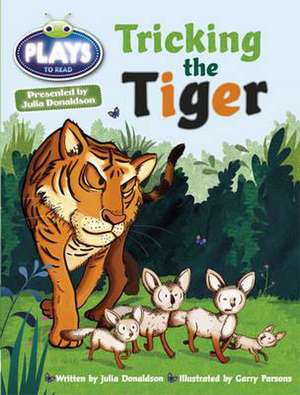 Bug Club Guided Julia Donaldson Plays Year Two Turquoise Tricking the Tiger de Julia Donaldson