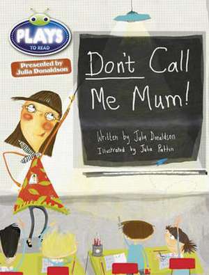 Bug Club Independent Julia Donaldson Play Year 1 Green Don't Call Me Mum! de Julia Donaldson