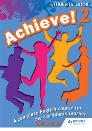 Achieve! Students Book 2: Student Book 2: An English Course for the Caribbean Learner de Neville Grant