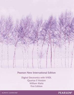 Digital Electronics with VHDL (Quartus II Version): Pearson New International Edition / Electrical Engineering:Principles and Applications, International Edition de William Kleitz