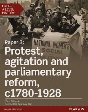 Edexcel A Level History, Paper 3: Protest, agitation and parliamentary reform c1780-1928 Student Book + ActiveBook de Peter Callaghan