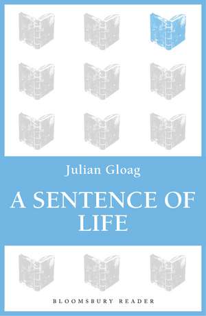 A Sentence of Life de Julian Gloag