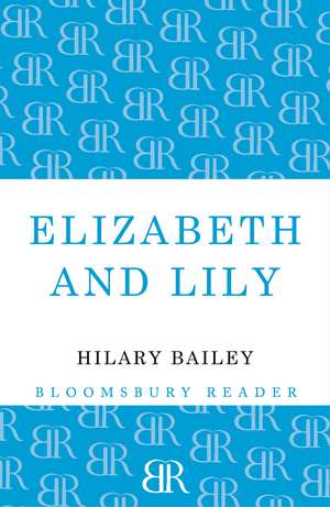 Elizabeth and Lily de Hilary Bailey