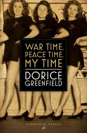 War Time, Peace Time, My Time de Dorice Greenfield