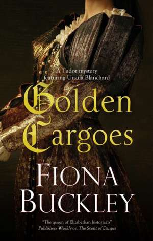 Golden Cargoes de Fiona Buckley