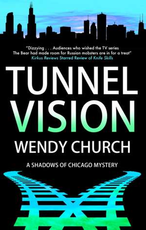 Tunnel Vision de Wendy Church