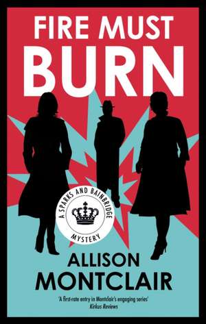 Fire Must Burn de Allison Montclair