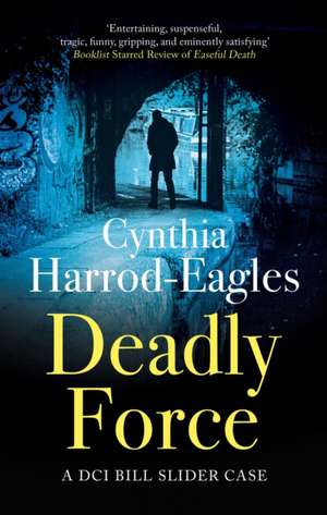 Deadly Force de Cynthia Harrod-Eagles
