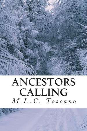 Ancestors Calling de M. L. C. Toscano