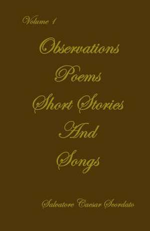 Observations, Poems, Short Stories & Songs de Salvatore Caesar Scordato