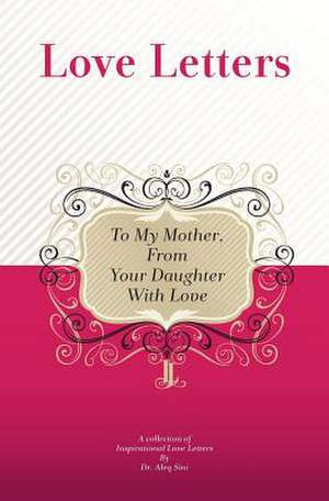 To My Mother, from Your Daughter with Love de Dr Aleq Sini