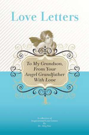 To My Grandson, from Your Angel Grandfather with Love de Dr Aleq Sini