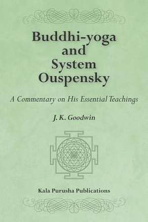 Buddhi-Yoga and System Ouspensky de J. K. Goodwin