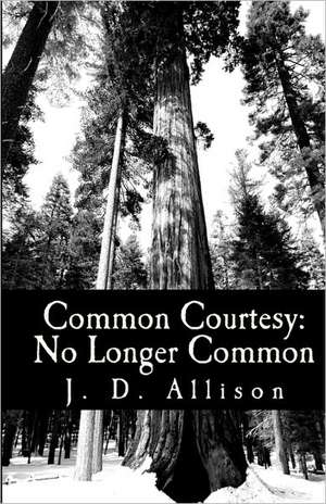 Common Courtesy: No Longer Common de J. D. Allison