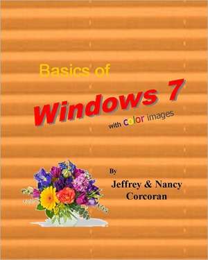 Basics of Windows 7 with Color Images: Volume 2 de Jeffrey Corcoran