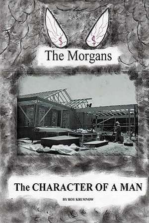 The Character of a Man: The Morgans de Roy Krumnow