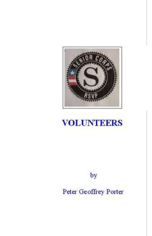 Volunteers: The Volunteer Experience with the Retired Senior Volunteer Program de Peter Geoffrey Porter