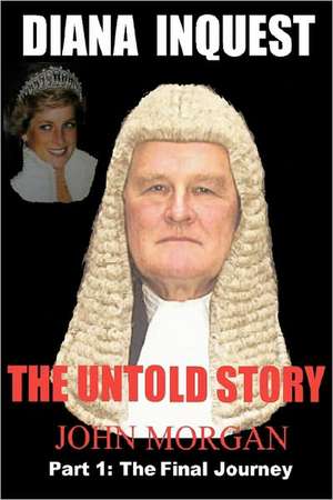 Diana Inquest: How & Why Did Diana Die? de MR John Morgan