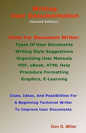 Writing User Documentation Second Edition: Hints for Document Writers de MR Don G. Miller