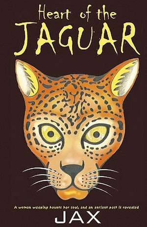 Heart of the Jaguar: The Treasure at Santa Ysabel de Jax