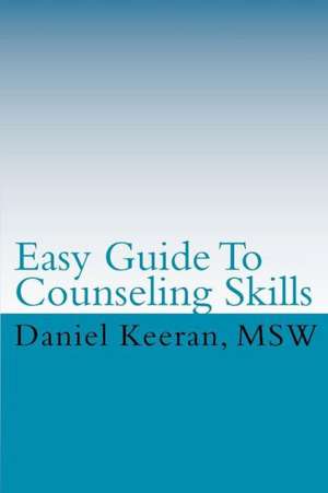 Easy Guide to Counseling Skills: Volume 1 Banking in America de Daniel Keeran