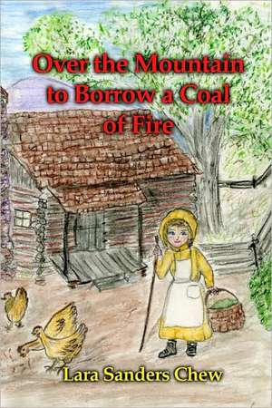 Over the Mountain to Borrow a Coal of Fire: Cronicas del Poder y Otros Relatos de Lara Sanders Chew