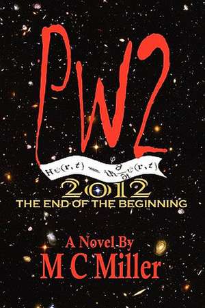 Pw2: 2012 the End of the Beginning de M. C. Miller