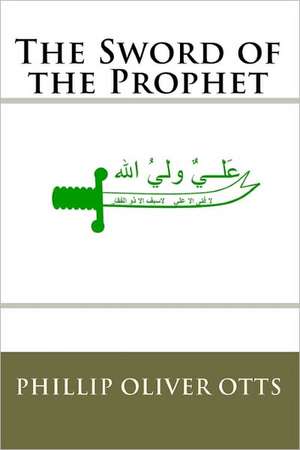 The Sword of the Prophet: Previously Released as Dante's Lady de Phillip Oliver Otts