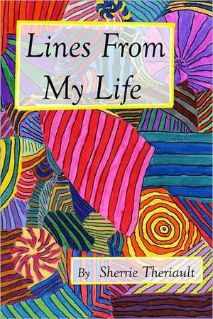 Lines from My Life: Life After Near-Death de Sherrie Theriault