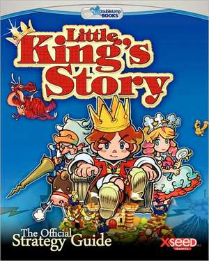 Little King's Story: The Official Strategy Guide de Thomas Wilde