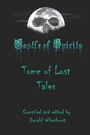 Castle of Spirits: Tome of Lost Tales de Donald Wilmshurst