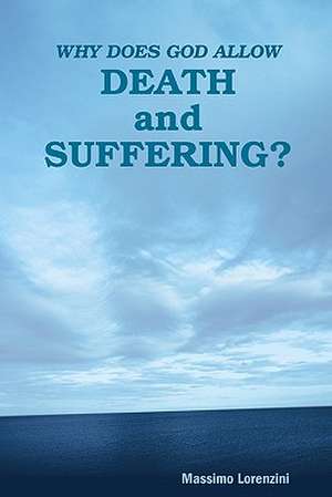 Why Does God Allow Death and Suffering?: The Ultimate Test of True Fandom de Massimo Lorenzini