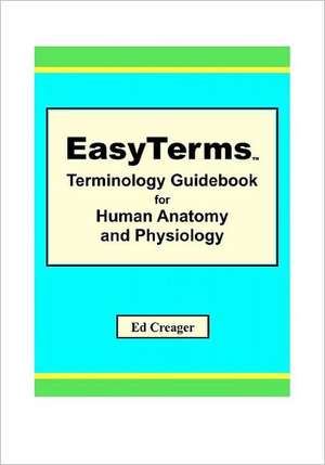 Easyterms Terminology Guidebook for Human Anatomy and Physiology: From Emri Al Qays to Nizar Qabbani de Ed Creager