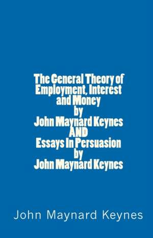 The General Theory of Employment, Interest and Money by John Maynard Keynes and Essays in Persuasion by John Maynard Keynes: Malachi's Battle de John Maynard Keynes