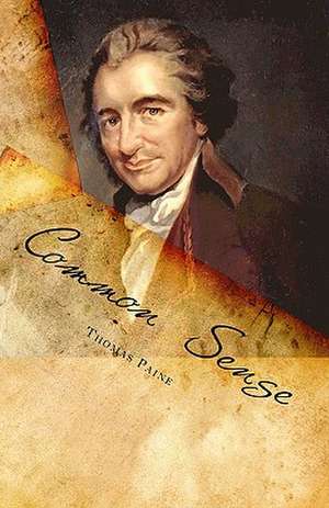 Common Sense: An Intriguing Story Abouttwo Families Who Connect in Remarkable Circumstances de Thomas Paine