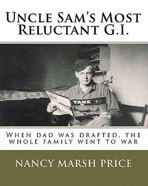 Uncle Sam's Most Reluctant G.I. de Nancy Marsh Price