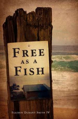 Free as a Fish de Ellison Durant IV Smith