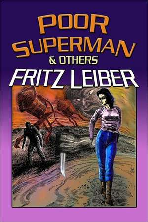 Poor Superman and Others: Written by a 250 LB Man de Fritz Leiber