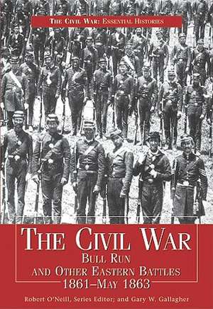 Civil War Bull Run & Other Eastern Battles, 1861-May 1863: Bull Run and Other Eastern Battles, 1861-May 1863 de Robert O'Neill