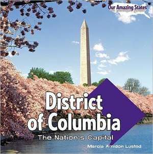 District of Columbia: The Nation's Capital de Marcia Amidon Lusted