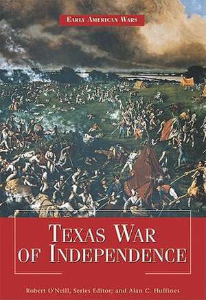 Texas War of Independence de Alan C. Huffines